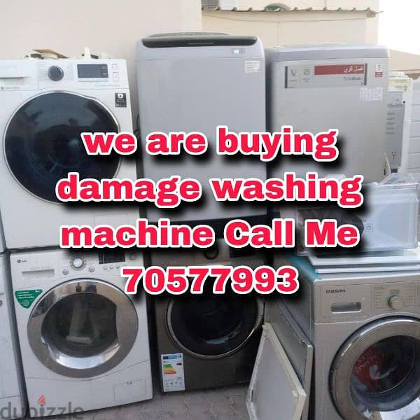 We are buying not working damage washing machine Call Me 70577993 0